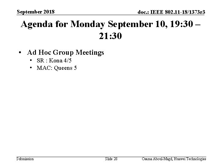 September 2018 doc. : IEEE 802. 11 -18/1373 r 3 Agenda for Monday September