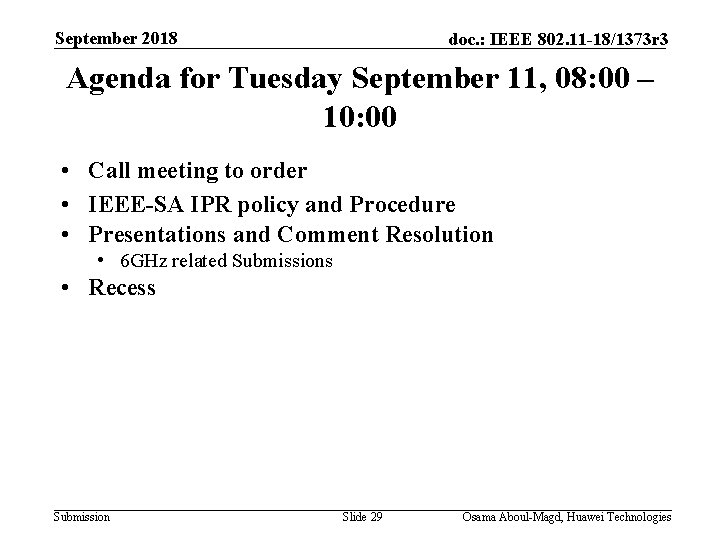 September 2018 doc. : IEEE 802. 11 -18/1373 r 3 Agenda for Tuesday September