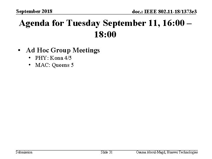 September 2018 doc. : IEEE 802. 11 -18/1373 r 3 Agenda for Tuesday September