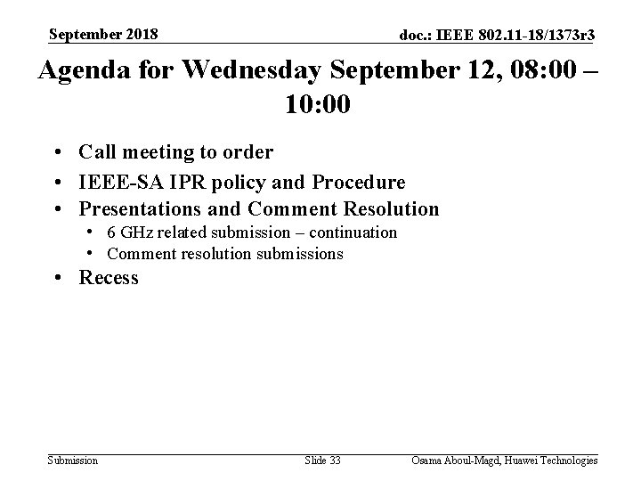 September 2018 doc. : IEEE 802. 11 -18/1373 r 3 Agenda for Wednesday September