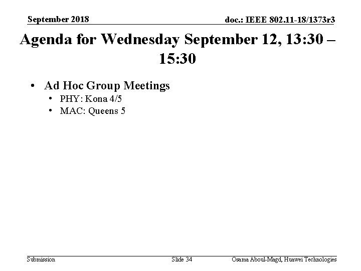 September 2018 doc. : IEEE 802. 11 -18/1373 r 3 Agenda for Wednesday September