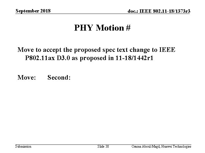 September 2018 doc. : IEEE 802. 11 -18/1373 r 3 PHY Motion # Move