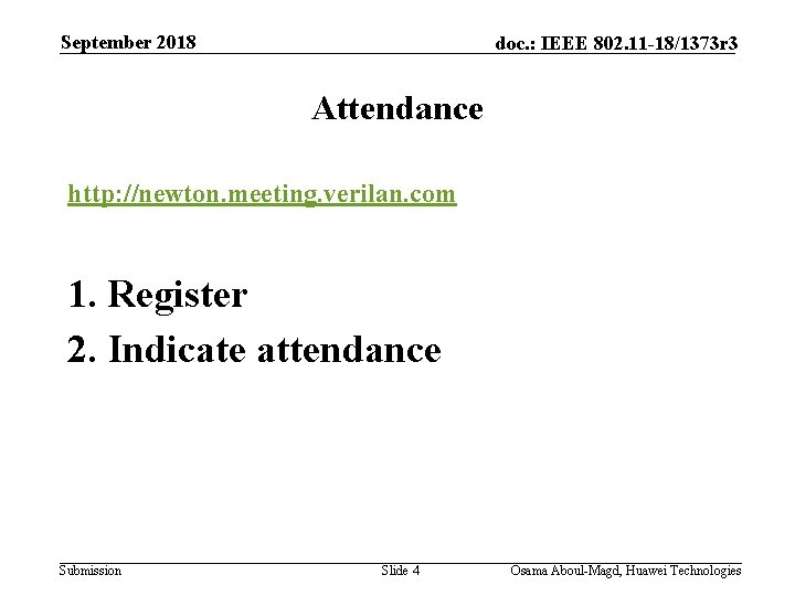 September 2018 doc. : IEEE 802. 11 -18/1373 r 3 Attendance http: //newton. meeting.