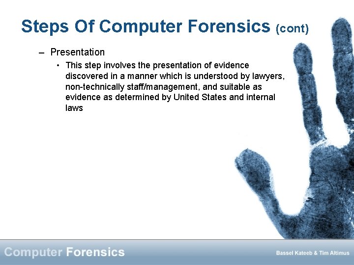 Steps Of Computer Forensics (cont) – Presentation • This step involves the presentation of