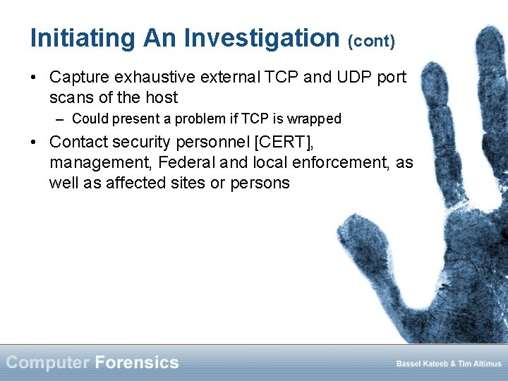 Initiating An Investigation (cont) • Capture exhaustive external TCP and UDP port scans of