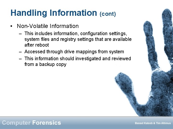 Handling Information (cont) • Non-Volatile Information – This includes information, configuration settings, system files