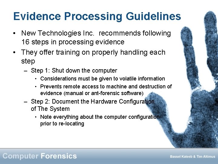 Evidence Processing Guidelines • New Technologies Inc. recommends following 16 steps in processing evidence