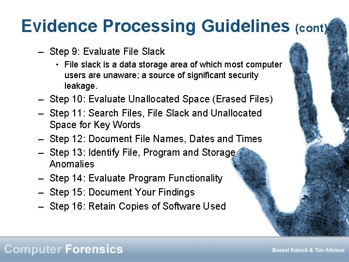 Evidence Processing Guidelines (cont) – Step 9: Evaluate File Slack • File slack is