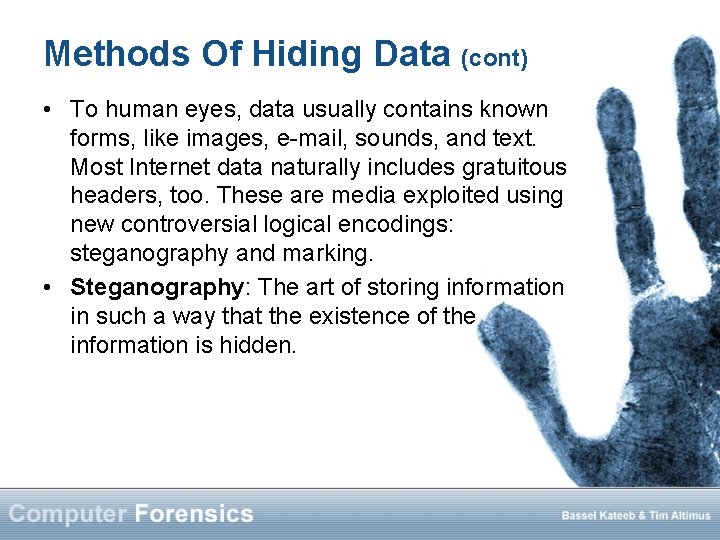Methods Of Hiding Data (cont) • To human eyes, data usually contains known forms,