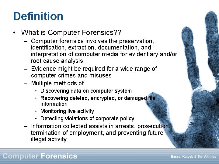 Definition • What is Computer Forensics? ? – Computer forensics involves the preservation, identification,