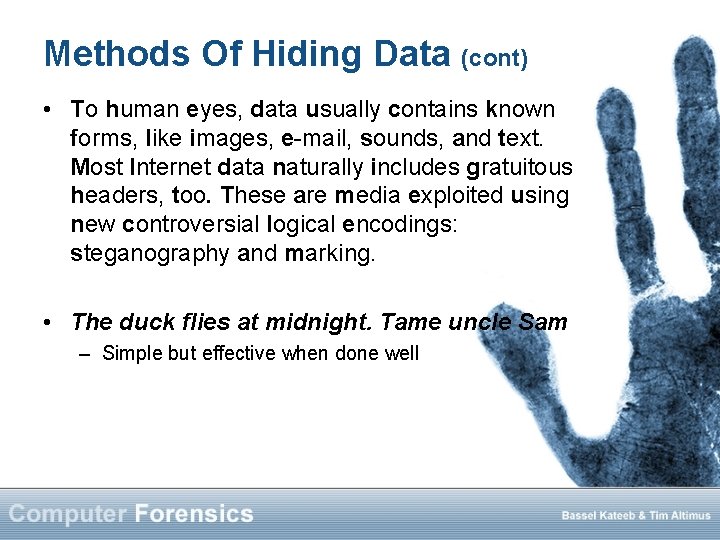 Methods Of Hiding Data (cont) • To human eyes, data usually contains known forms,