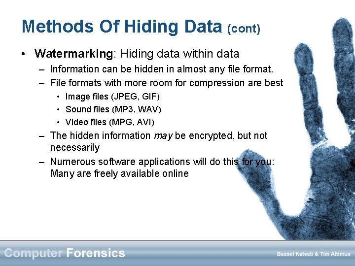 Methods Of Hiding Data (cont) • Watermarking: Hiding data within data – Information can