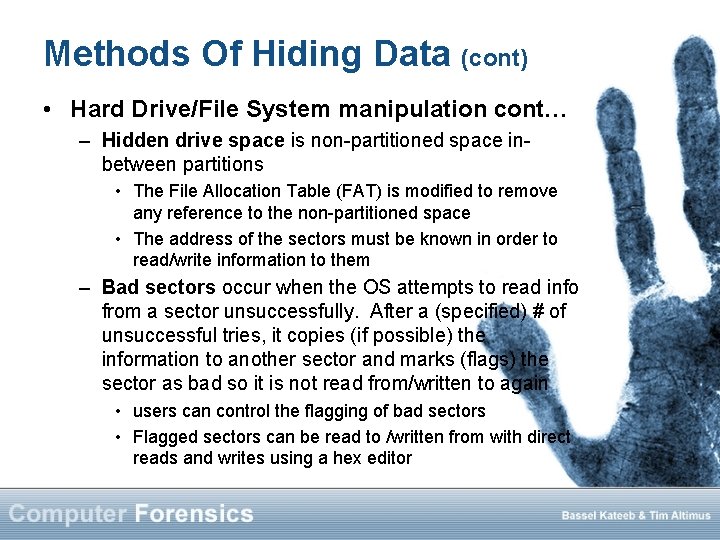 Methods Of Hiding Data (cont) • Hard Drive/File System manipulation cont… – Hidden drive