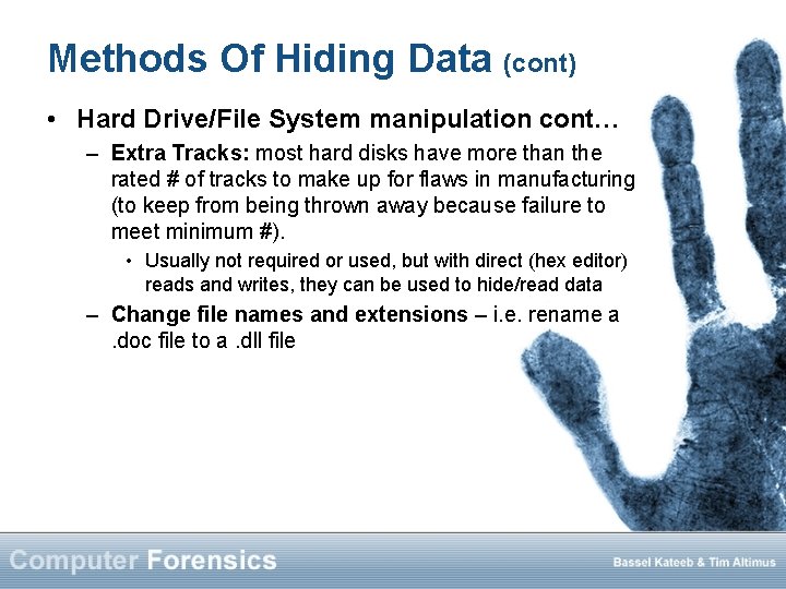 Methods Of Hiding Data (cont) • Hard Drive/File System manipulation cont… – Extra Tracks: