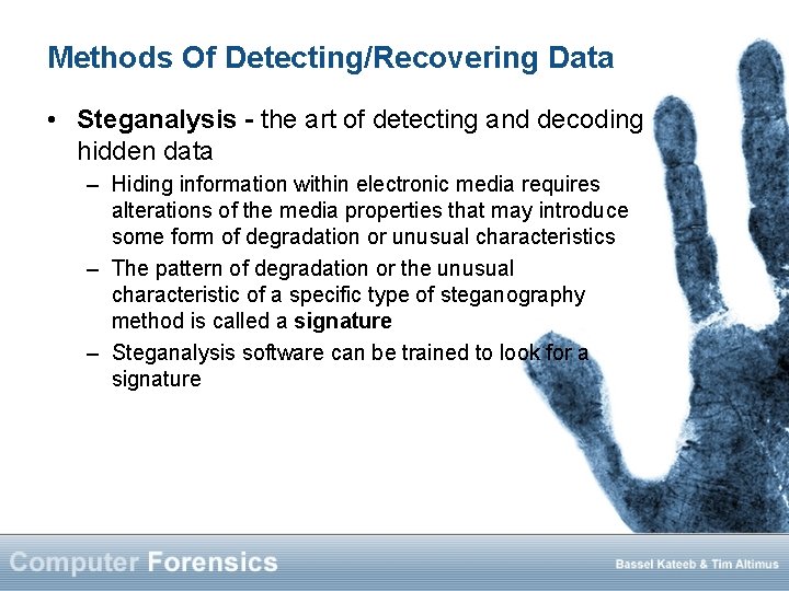 Methods Of Detecting/Recovering Data • Steganalysis - the art of detecting and decoding hidden