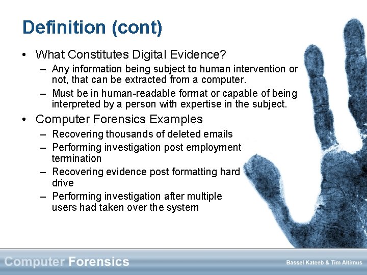 Definition (cont) • What Constitutes Digital Evidence? – Any information being subject to human