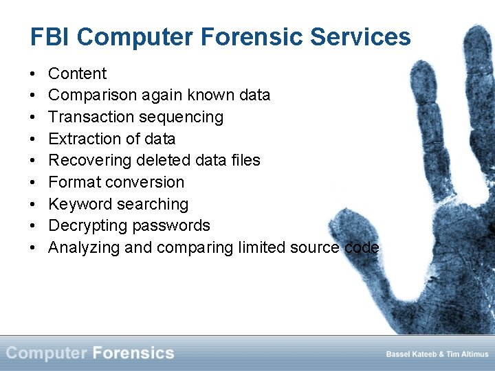 FBI Computer Forensic Services • • • Content Comparison again known data Transaction sequencing