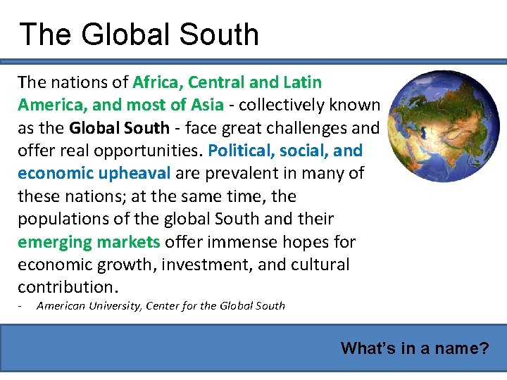 The Global South The nations of Africa, Central and Latin America, and most of