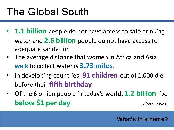 The Global South • 1. 1 billion people do not have access to safe