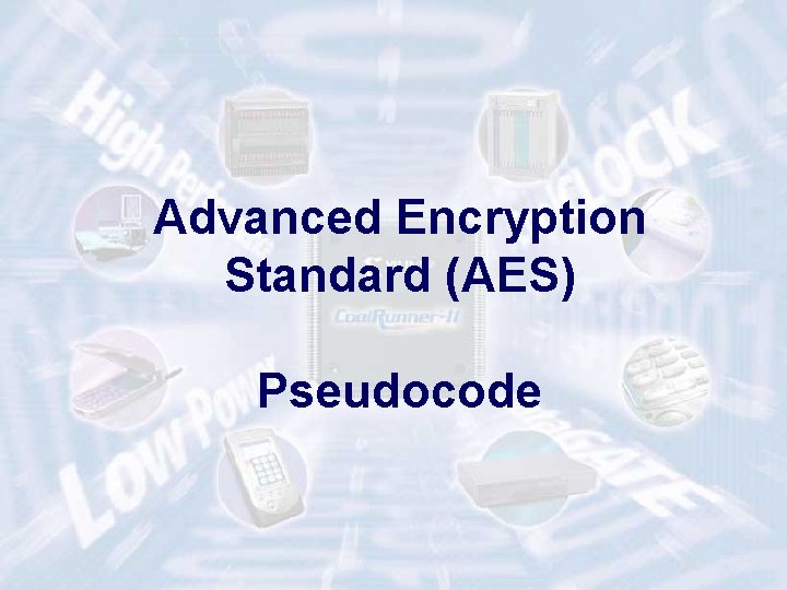 Advanced Encryption Standard (AES) Pseudocode ECE 448 – FPGA and ASIC Design with Advanced Encryption Standard (AES) Pseudocode ECE 448 – FPGA and ASIC Design with
