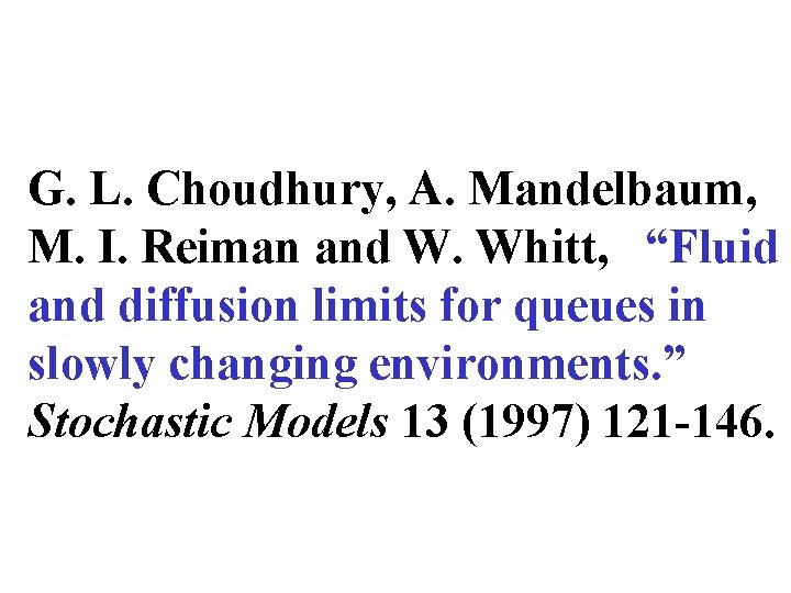 G. L. Choudhury, A. Mandelbaum, M. I. Reiman and W. Whitt, “Fluid and diffusion