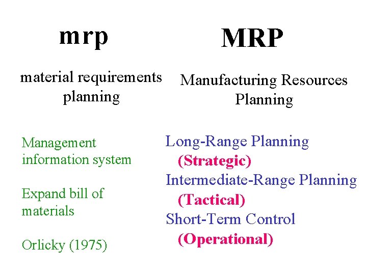 mrp material requirements planning Management information system Expand bill of materials Orlicky (1975) MRP