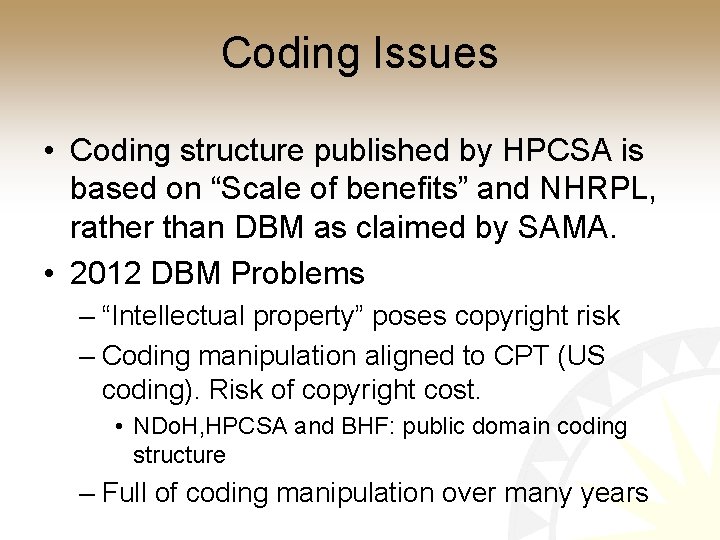 Coding Issues • Coding structure published by HPCSA is based on “Scale of benefits”