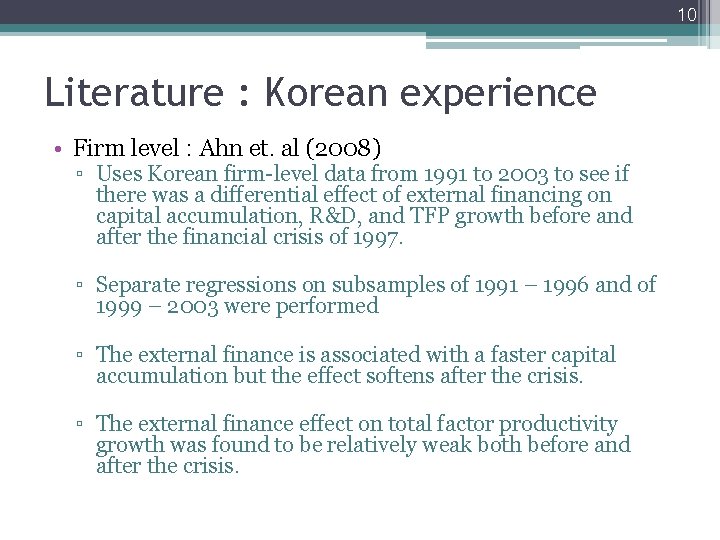 10 Literature : Korean experience • Firm level : Ahn et. al (2008) ▫