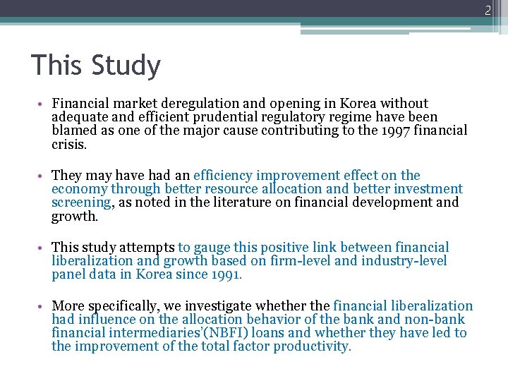 2 This Study • Financial market deregulation and opening in Korea without adequate and