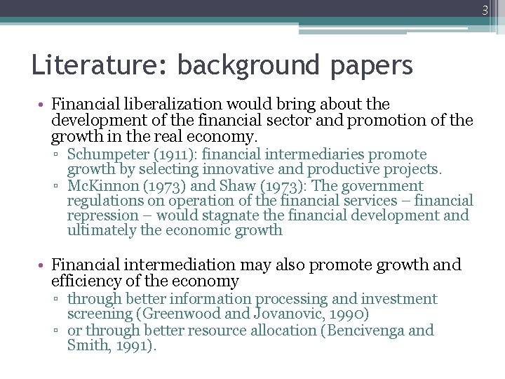 3 Literature: background papers • Financial liberalization would bring about the development of the