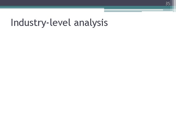 35 Industry-level analysis 