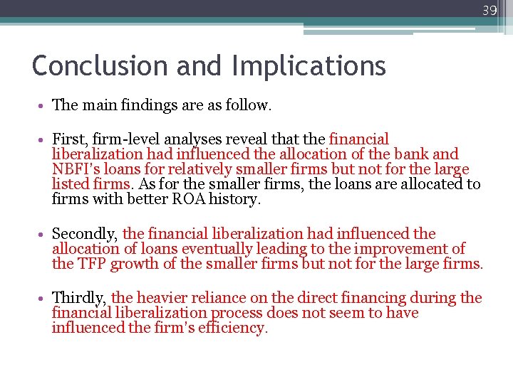39 Conclusion and Implications • The main findings are as follow. • First, firm-level