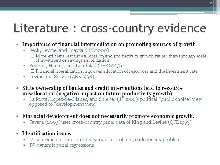 5 Literature : cross-country evidence • Importance of financial intermediation on promoting sources of