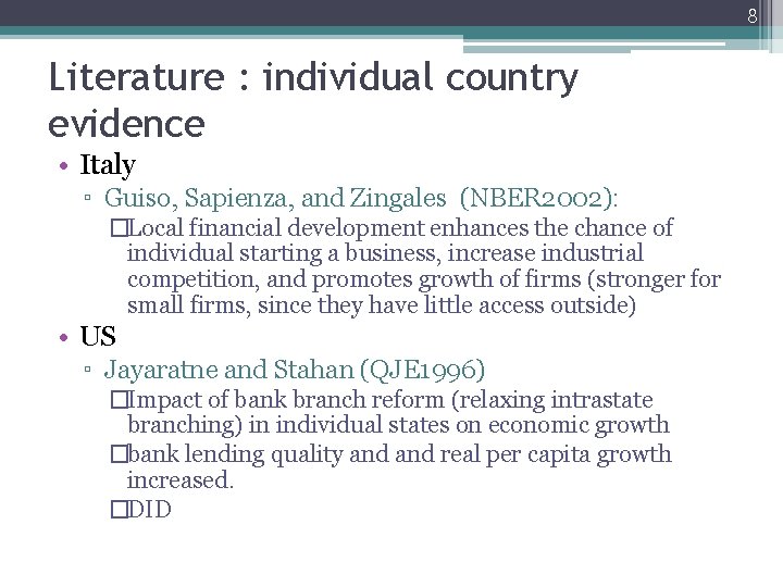 8 Literature : individual country evidence • Italy ▫ Guiso, Sapienza, and Zingales (NBER