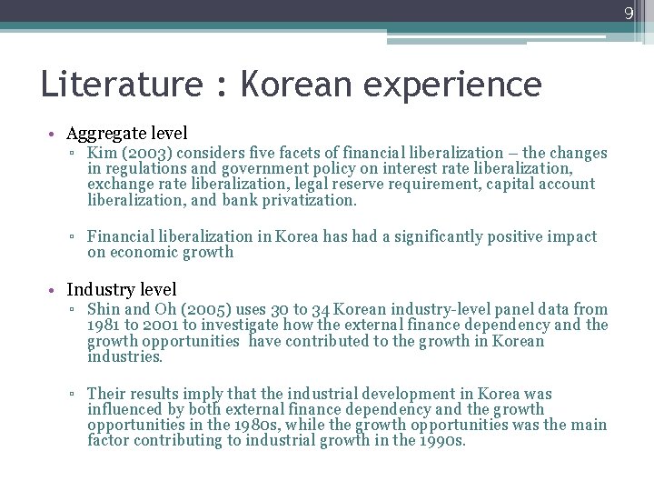 9 Literature : Korean experience • Aggregate level ▫ Kim (2003) considers five facets