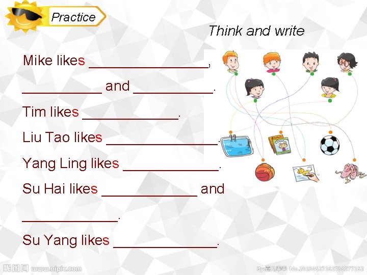 Practice Think and write Mike likes ________, _____ and _____. Tim likes ______. Liu