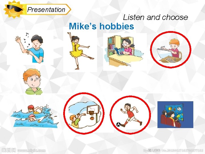 Presentation Listen and choose Mike’s hobbies 0 