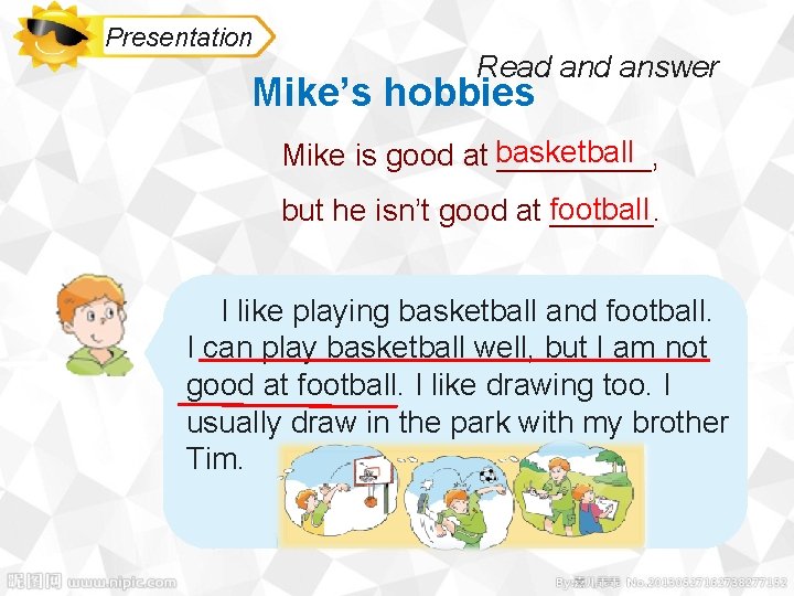Presentation Read answer Mike’s hobbies Mike is good at basketball _____, but he isn’t