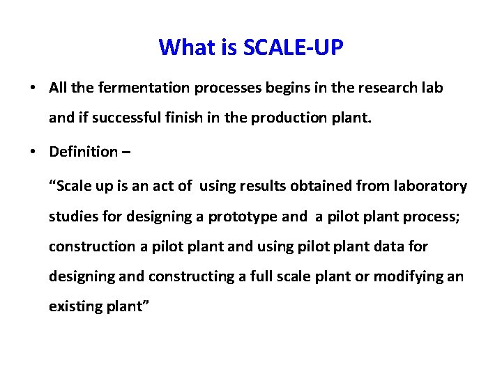 What is SCALE-UP • All the fermentation processes begins in the research lab and