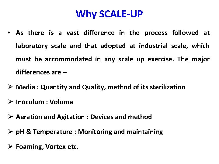 Why SCALE-UP • As there is a vast difference in the process followed at