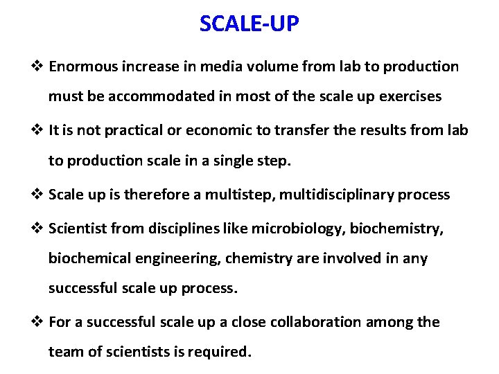 SCALE-UP v Enormous increase in media volume from lab to production must be accommodated