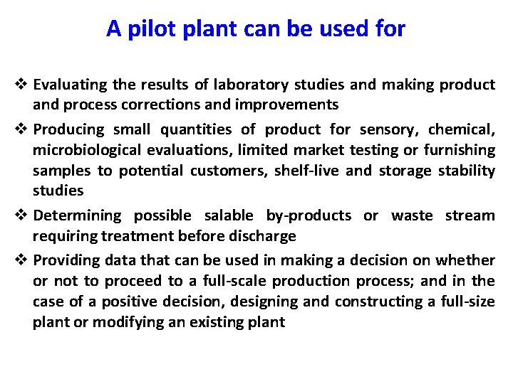 A pilot plant can be used for v Evaluating the results of laboratory studies