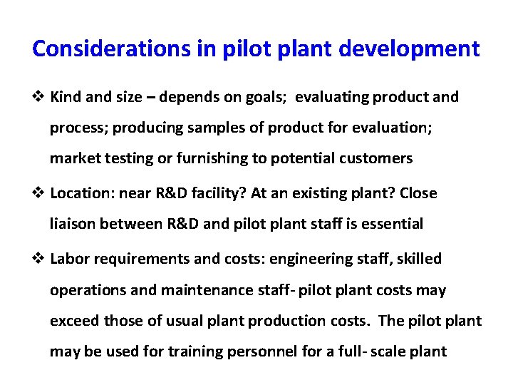 Considerations in pilot plant development v Kind and size – depends on goals; evaluating