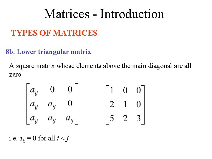 Matrices - Introduction TYPES OF MATRICES 8 b. Lower triangular matrix A square matrix