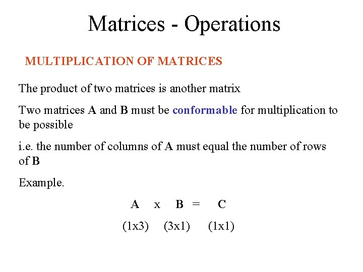 Matrices - Operations MULTIPLICATION OF MATRICES The product of two matrices is another matrix