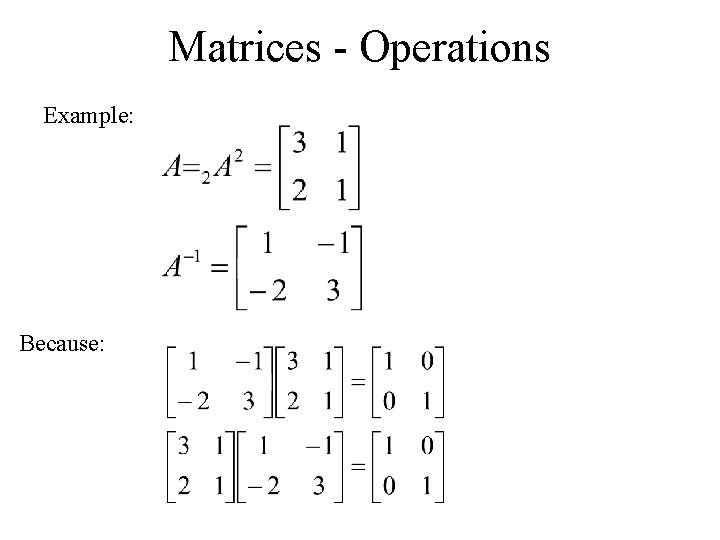 Matrices - Operations Example: Because: 