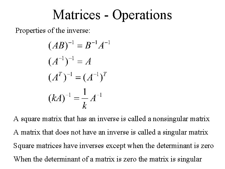 Matrices - Operations Properties of the inverse: A square matrix that has an inverse