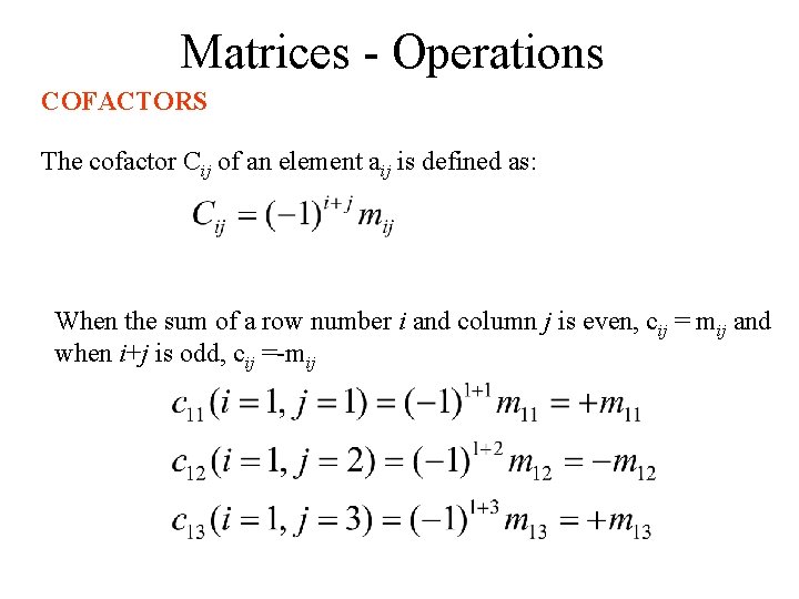 Matrices - Operations COFACTORS The cofactor Cij of an element aij is defined as: