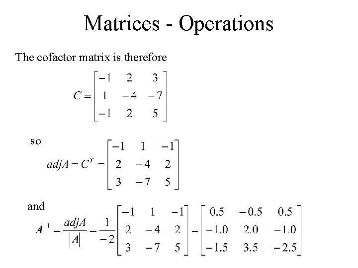Matrices - Operations The cofactor matrix is therefore so and 