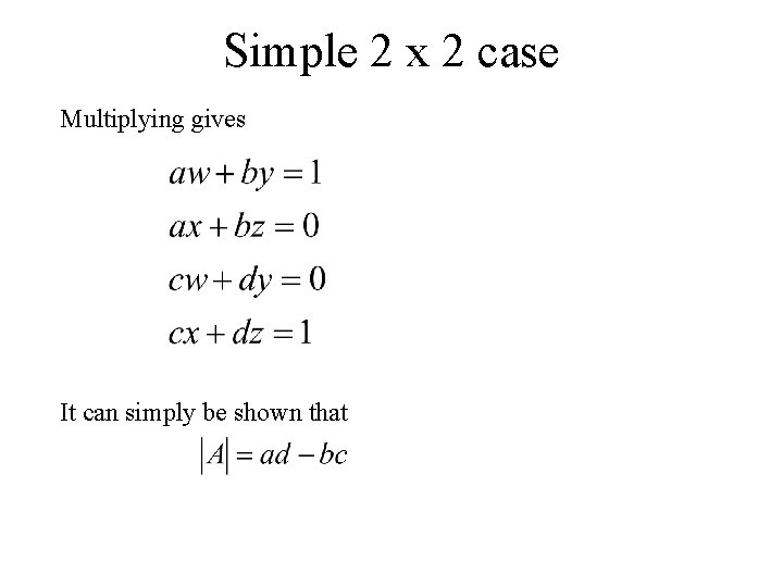 Simple 2 x 2 case Multiplying gives It can simply be shown that 